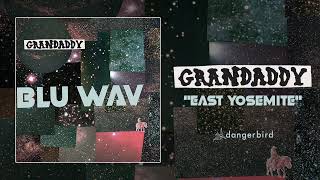 Grandaddy  &quot;East Yosemite&quot; (Audio)