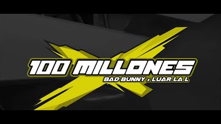 BAD BUNNY, LUAR LA L - 100 MILLONES (Letra / Lyrics)