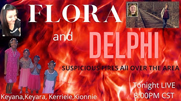 The Delphi Murders - FLORA FIRE - Suspicious Fires All Over The Area