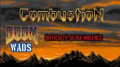 DOOM WADS: COMBUSTION (DIFFICULTY: ULTRA VIOLENCE) 