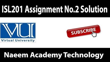 ISL201 Assignment No.2 Complete Solution 2018 (Virtual University)