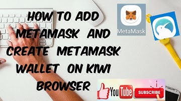 How to add  metamask  and create  metamask wallet  on kiwi browser@luzalcen