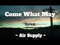 Come What May (Lyrics) ~ Air Supply
