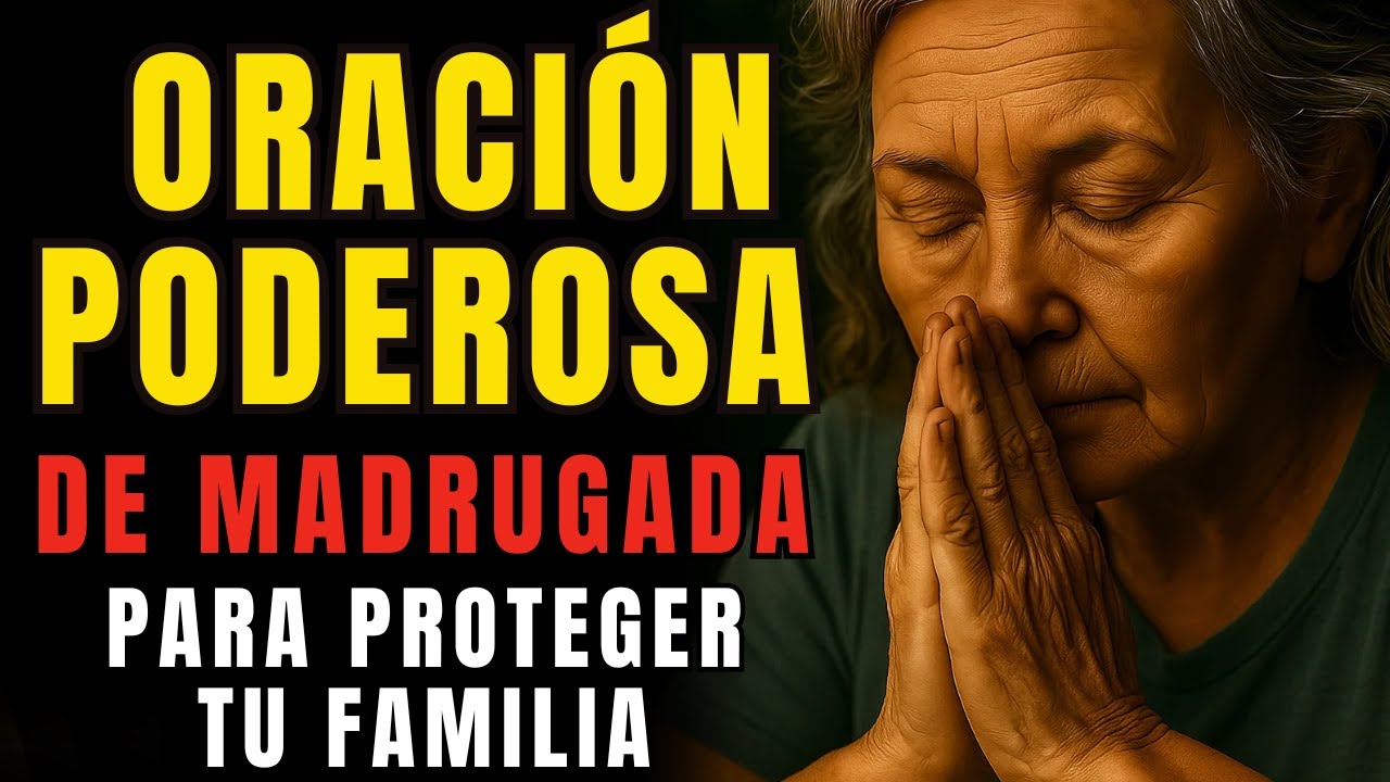 Oración poderosa de madrugada para proteger a tu familia y tu hogar ...
