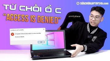Sửa lỗi từ chối truy cập ổ C (Access is denied) trong Windows 10/11