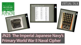 JN25: The Imperial Japanese Navy's Primary World War II Naval Cipher | Virtual Talk