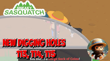 sneaky sasquatch - new Digging Holes 113, 114 and 115 from the Farmer