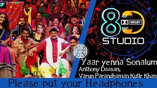 Yaar Yenna Sonnalum 8D Song | Anthony Daasan, Varun Parandhaman, Kutle Khan | Aambala | 8D- Ranjith