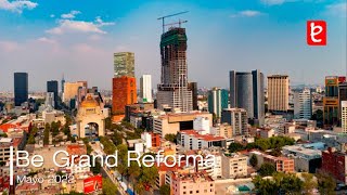 Be Grand - Downtown Reforma, CDMX. Mayo 2022 | www.edemx.com