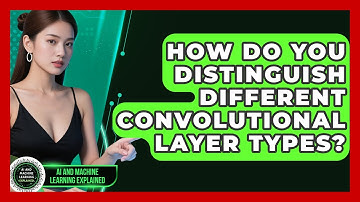How Do You Distinguish Different Convolutional Layer Types? - AI and Machine Learning Explained