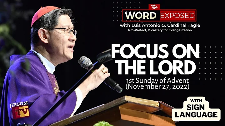 FOCUS ON THE LORD | The Word Exposed with Cardinal Tagle (November 27, 2022) with Sign Language