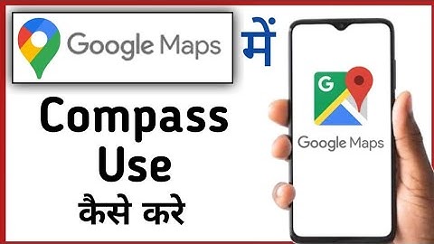 How to use compass in Google Map || How to use compass in Google Map