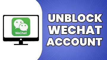 How To Unblock WeChat Account Without Friends 2023 (Updated)