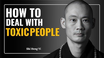 How to deal with toxic people Shi Heng Yi