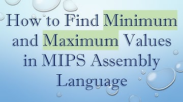 How to Find Minimum and Maximum Values in MIPS Assembly Language