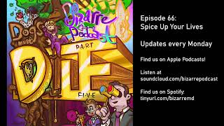 Bizarre Podcast: Dogs Must Die - Episode 66: Spice Up Your Lives