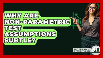 Why Are Non-parametric Test Assumptions Subtle? - The Friendly Statistician