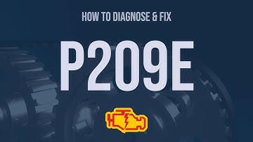 How to Diagnose and Fix P209E Engine Code - OBD II Trouble Code Explain