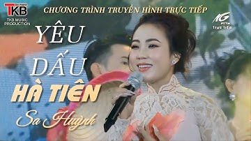 🆃🅺🅱♬ YÊU DẤU HÀ TIÊN 🔴 trực tiếp truyền hình Kiên Giang | cs. Sa Huỳnh | hòa âm: Nhạc sĩ Thái Thụy