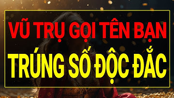 Luật Hấp Dẫn: Vũ Trụ Gọi Tên Bạn Trúng Số Độc Đắc I Sức Mạnh Tiềm Thức