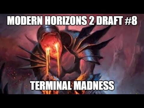 Terminal Madness \ Modern Horizons 2 Draft #8