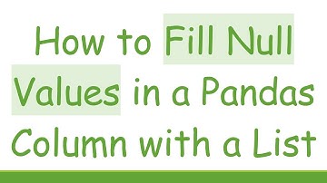How to Fill Null Values in a Pandas Column with a List
