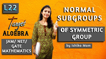 Normal Subgroups of Symmetric Groups Sn - L 22 | Group Theory Revision Series | IIT JAM/ NET/ GATE |