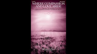 WHERE COMPASSION AND LOVE ABIDE (UBI CARITAS) (SATB Choir) - Philip M. Hayden