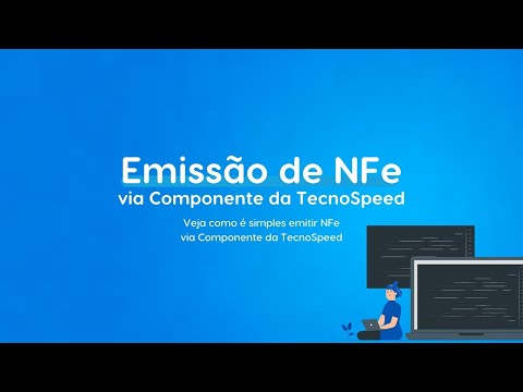 Veja como é simples emitir NFe via Componente da TecnoSpeed