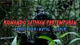 KOMANDO LATIHAN PERTEMPURAN TNI [] VERSI ROCK/METAL   LIRIK