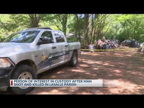 Person of interest in custody after man shot and killed in LaSalle Parish
