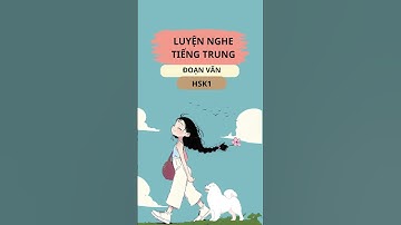 LUYỆN NGHE TIẾNG TRUNG SƠ CẤP || HỘI THOẠI HSK1