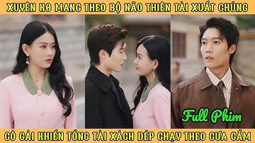 Xuyên K0 Mang Theo Bộ Não Thiên Tài - Cô Gái Khiến Tổng Tài Xách Dép Chạy Theo Cưa Cẩm