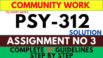 Community Work Assignment 3 solution || psy 312 assignment 3 solution | psy312 community development