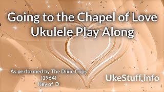 ukeplayalongs: Chapel Of Love - The Dixie Cups - Key of D