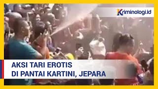 Berita Terbaru: Video Viral Tarian Erotis di Pantai Kartini Jepara, 3 Penari Diburu [2018]
