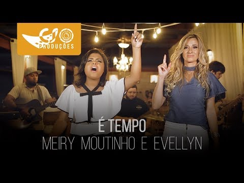 Meiry Moutinho E Evellyn - É Tempo (Clipe Oficial)