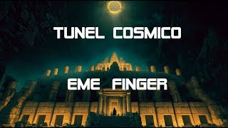 Tunel cosmico - Eme Fingers