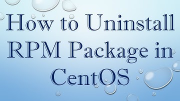 How to Uninstall RPM Package in CentOS