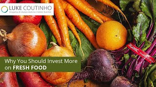 Why You Must Spend More on Fresh Food