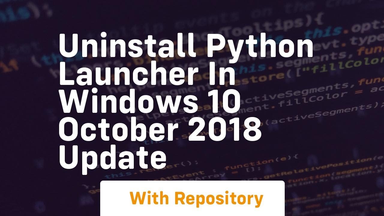 Uninstall Python Launcher In Windows 10 October 2018 Uninstalling
