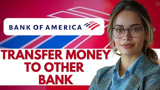 HOW TO TRANSFER MONEY FROM BANK OF AMERICA NEW UPDATED 2025 GUIDE!