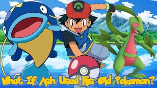 What If Ash Used His Old Pokémon? (Part 3)