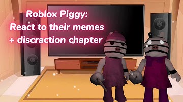 Roblox Piggy React to their memes + distraction chapter 👀😎 [ Part: 12 ]