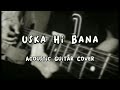 Uska hi bana  guitar cover  covered by  samiur rahman ratul  