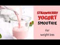 Strawberry Yogurt Smoothie for weight loss
