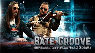 Bate Groove - Nemanja Mijatovic Balkan Project Orchestra