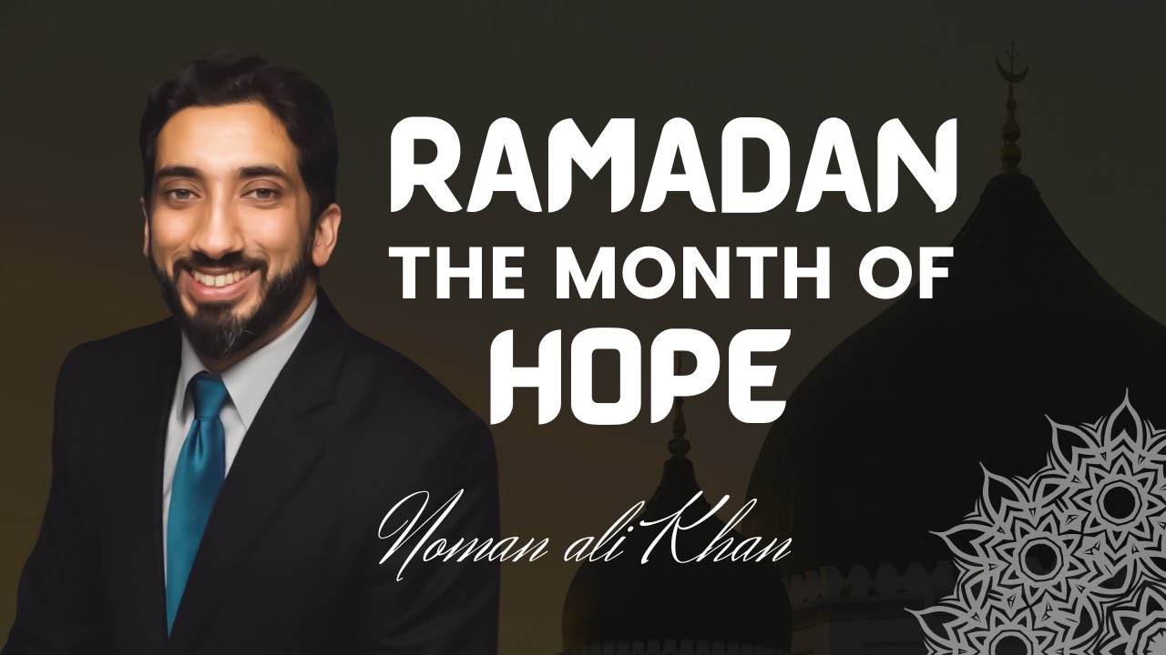 Ramadan 2023 | The Month of Hope | Nouman Ali Khan - YouTube