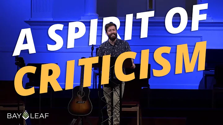 Bay Leaf | A Spirit of Criticism | Pastor Steven M...
