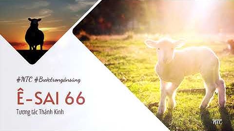 [TƯƠNG TÁC THÁNH KINH] 👑 Ê-SAI 66 ✝️